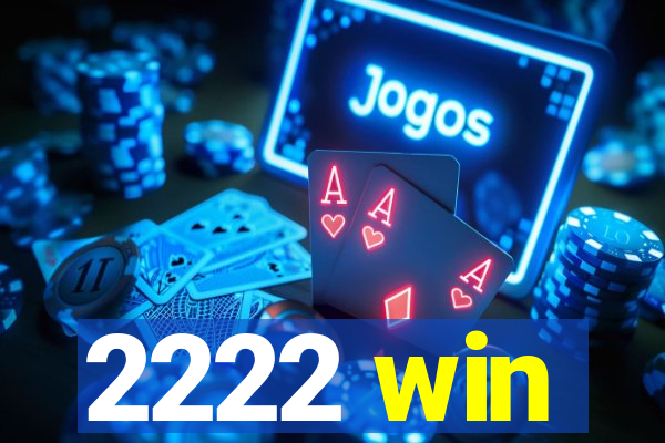 2222 win